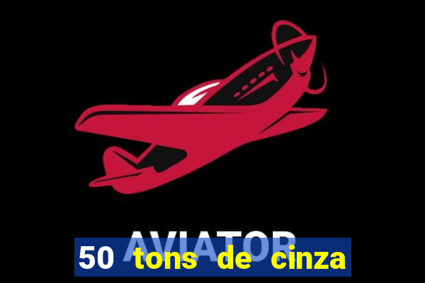 50 tons de cinza filme drive